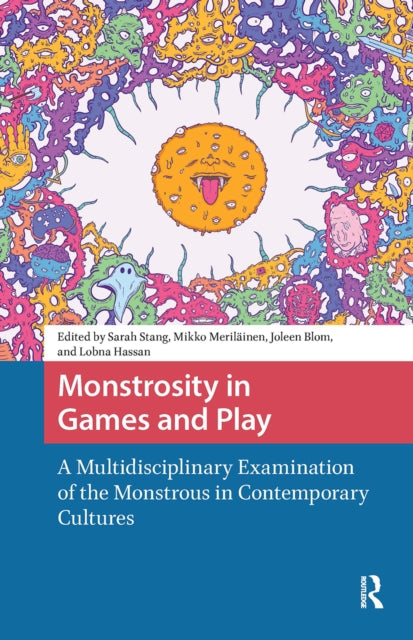 Book cover of: Monstrosity in Games and Play. By: Sarah Stang