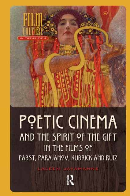 Book cover of: Poetic Cinema and the Spirit of the Gift in the Films of Pabst, Parajanov, Kubrick and Ruiz. By: Laleen Jayamanne