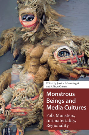 Monstrous Beings and Media Cultures