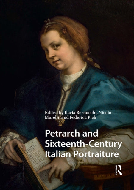 Book cover of: Petrarch and Sixteenth-Century Italian Portraiture. By: Ilaria Bernocchi