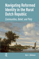 Book cover of: Navigating Reformed Identity in the Rural Dutch Republic. By: Kyle Dieleman