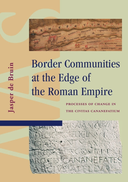 Book cover of: Border Communities at the Edge of the Roman Empire. By: Jasper de Bruin
