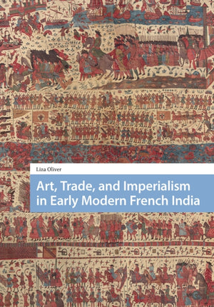 Art, Trade, and Imperialism in Early Modern French India