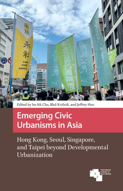 Book cover of: Emerging Civic Urbanisms in Asia. By: Im Sik Cho
