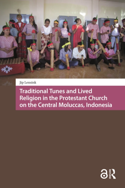 Book cover of: Traditional Tunes and Lived Religion in the Protestant Church on the Central Moluccas, Indonesia. By: Jip Lensink