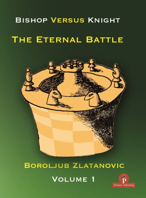 Book cover of: Bishop versus Knight - The Eternal Battle - Volume 1. By: Zlatanovic