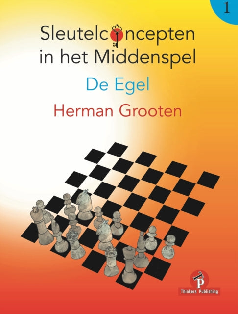 Book cover of: Sleutelconcepten in het Middenspel - Volume 1 - De Egel. By: Herman Grooten