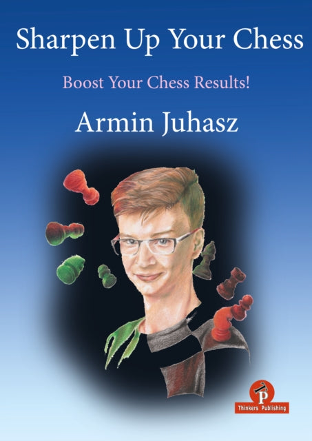 Book cover of: Sharpen Up Your Chess. By: JUHASZ