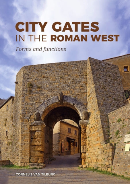 Book cover of: City Gates in the Roman West. By: Cornelis van Tilburg