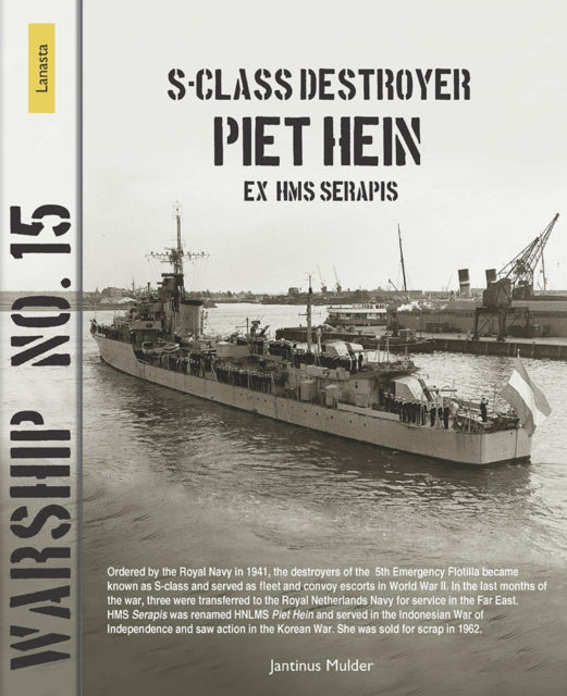 Book cover of: S-class destroyer Piet Hein (ex HMS Serapis). By: Jantinus Mulder