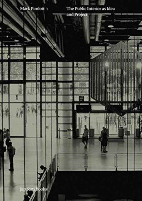 Book cover of: Mark Pimlott - The Public Interior as Idea and Project. By: Marc Pimlott