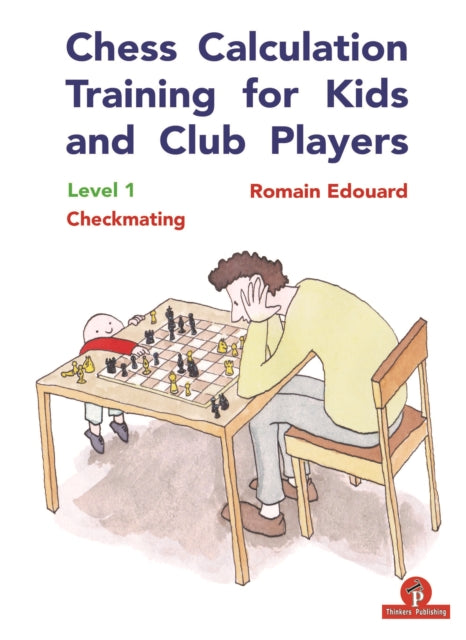 Book cover of: Chess Calculation Training for Kids and Club Players. By: Romain Edouard