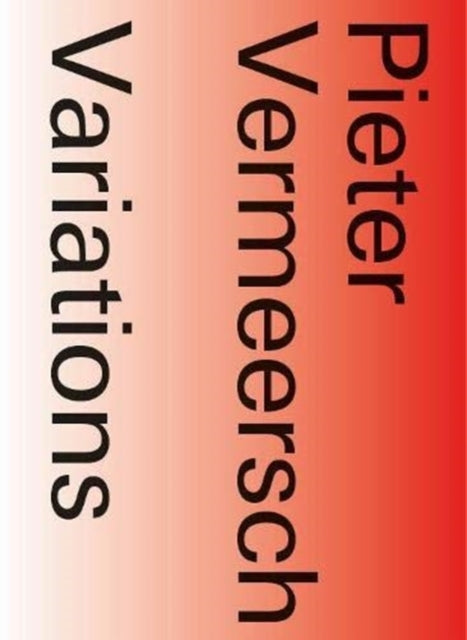 Book cover of: Pieter Vermeersch: Variations. By: Dieter Roelstraete