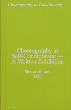 Choreography as Self-Conditioning - A Written Exhibition