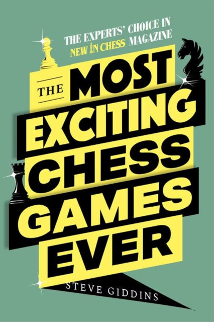 Book cover of: Most Exciting Chess Games Ever. By: Steve Giddins