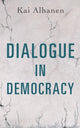 Book cover of: Dialogue in Democracy. By: Kai Alhanen