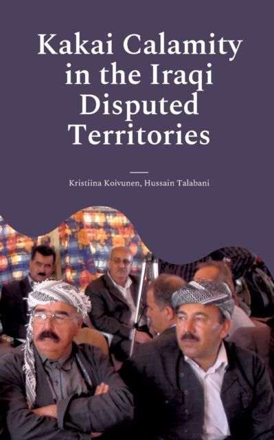 Book cover of: Kakai Calamity in the Iraqi Disputed Territories