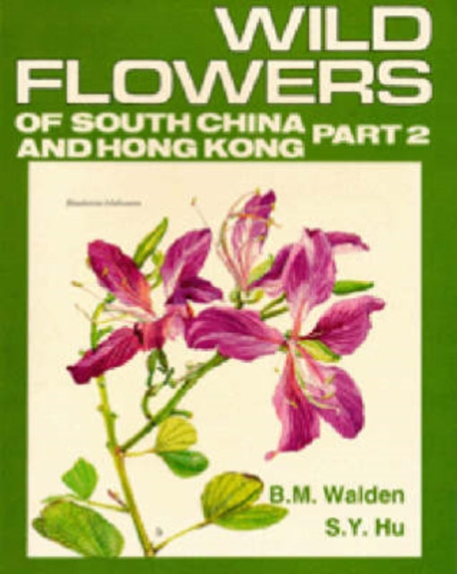 Book cover of: Wild Flowers of South China and Hong Kong. By: B. M. Walden