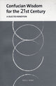 Book cover of: Confucian Wisdom for the Twenty-First Century. By: Shiu Loon Kong