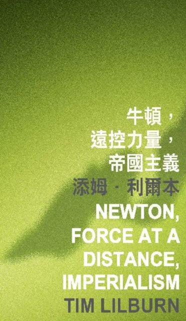 Book cover of: Newton, Force at a Distance, Imperialism. By: Tim Lilburn