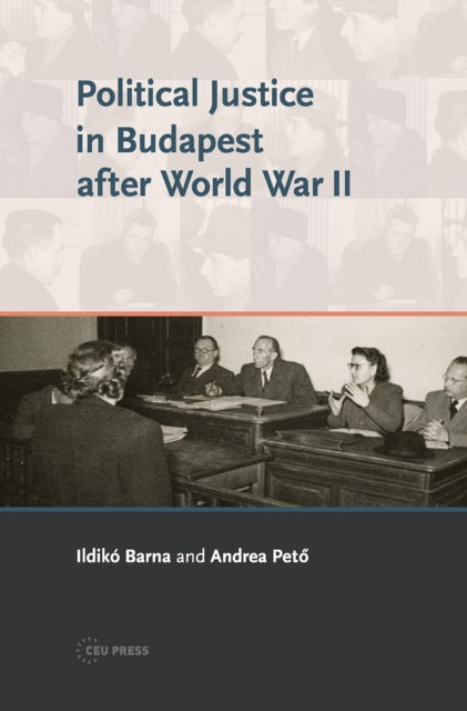 Book cover of: Political Justice in Budapest after World War II. By: Ildiko Barna