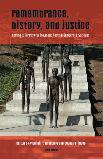 Book cover of: Remembrance, History, and Justice. By: Vladimir Tismaneanu