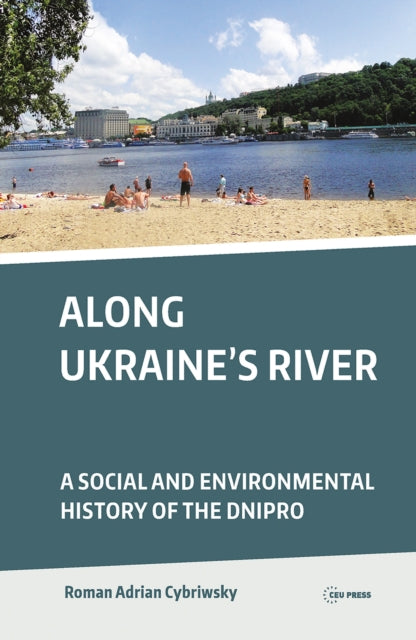 Book cover of: Along Ukraine's River. By: Roman A. Cybriwsky