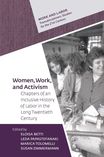 Book cover of: Women, Work, and Activism. By: Eloisa Betti