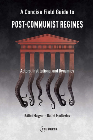 A Concise Field Guide to Post-Communist Regimes