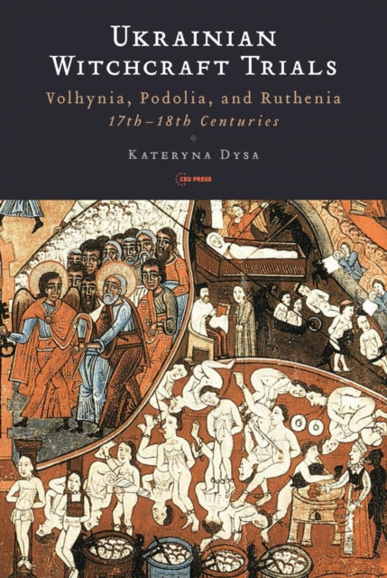Book cover of: Ukrainian Witchcraft Trials. By: Kateryna Dysa
