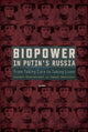 Book cover of: Biopower in Putin’s Russia. By: Medvedev MAKARYCHEV