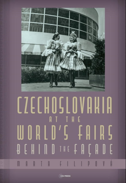 Book cover of: Czechoslovakia at the World’s Fairs. By: Marta Filipova