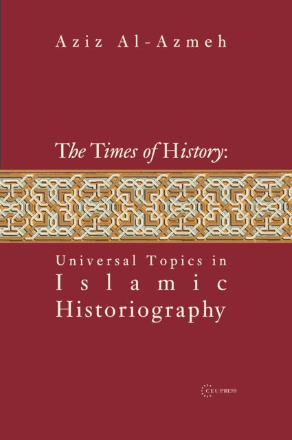 Book cover of: Times of History. By: ʻAzīz ʻAẓmah, Aziz Al-Azmeh