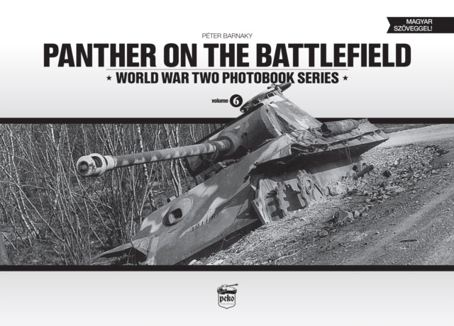 Book cover of: Panther on the Battlefield: World War Two Photobook Series. By: Péter Barnaky