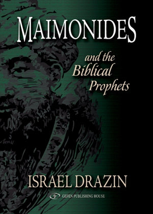 Maimonides & the Biblical Prophets