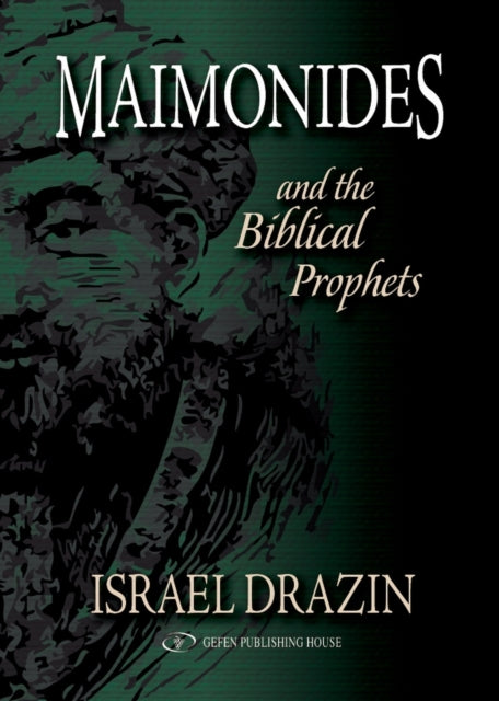 Book cover of: Maimonides & the Biblical Prophets