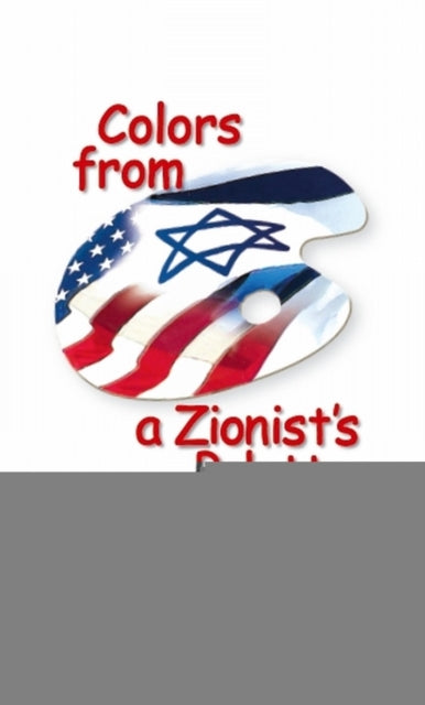 Book cover of: Colors from a Zionist's Palette. By: Arieh Larkey
