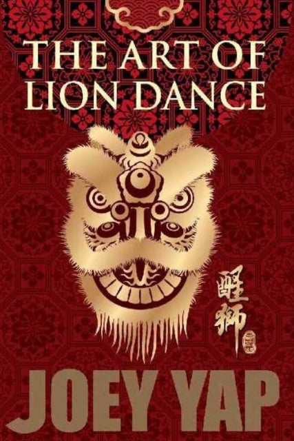 Book cover of: Art of Lion Dance. By: Joey Yap