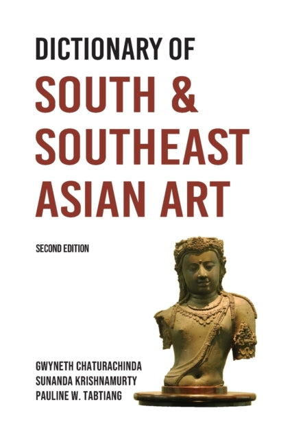Book cover of: Dictionary of South and Southeast Asian Art. By: Gwyneth Chaturachinda