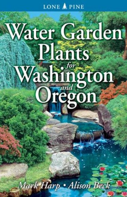 Book cover of: Water Garden Plants for Washington and Oregon. By: Mark Harp