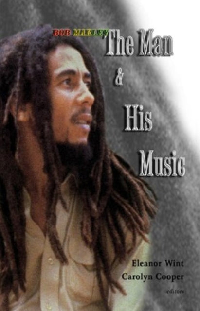 Book cover of: Bob Marley - The man & His Music. By: Eleanor Wint