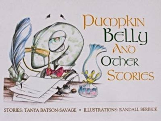 Book cover of: Pumpkin Belly and Other Stories. By: Tanya Batson-Savage