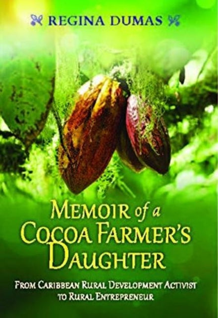 Book cover of: Memoir of a Cocoa Farmers Daughter. By: Regina Dumas