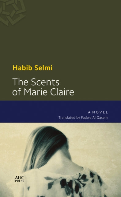 Book cover of: Scents of Marie-Claire. By: Habib Selmi