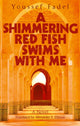 Book cover of: Shimmering Red Fish Swims with Me. By: Youssef Fadel