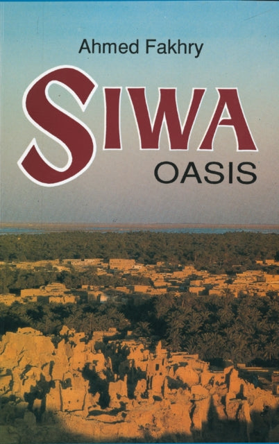 Book cover of: Siwa Oasis. By: Ahmed Fakhry