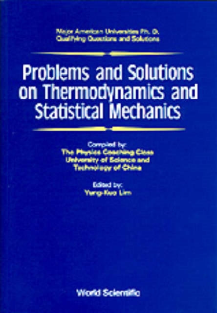 Problems And Solutions On Thermodynamics And Statistical Mechanics