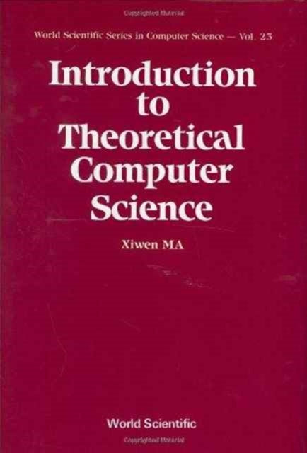 Book cover of: Introduction To Theoretical Computer Science. By: Ma, Xiwen.