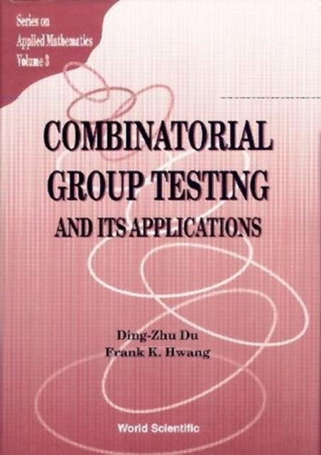 Book cover of: Combinatorial Group Testing And Its Applications. By: Ding-Zhu Du