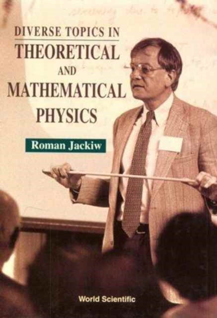 Book cover of: Diverse Topics In Theoretical And Mathematical Physics: Lectures By Roman Jackiw